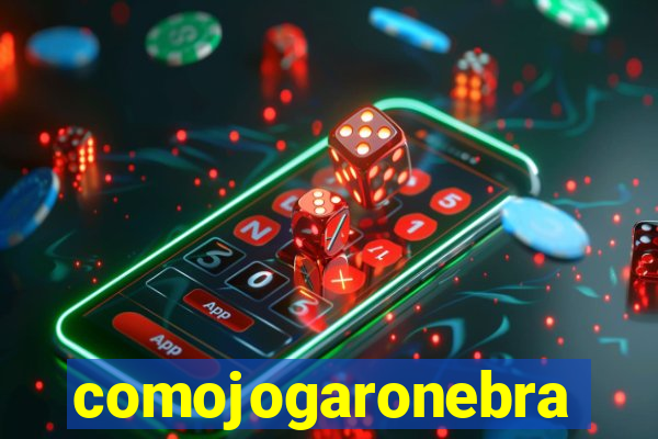 comojogaronebra