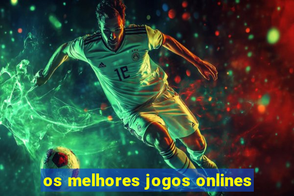 os melhores jogos onlines