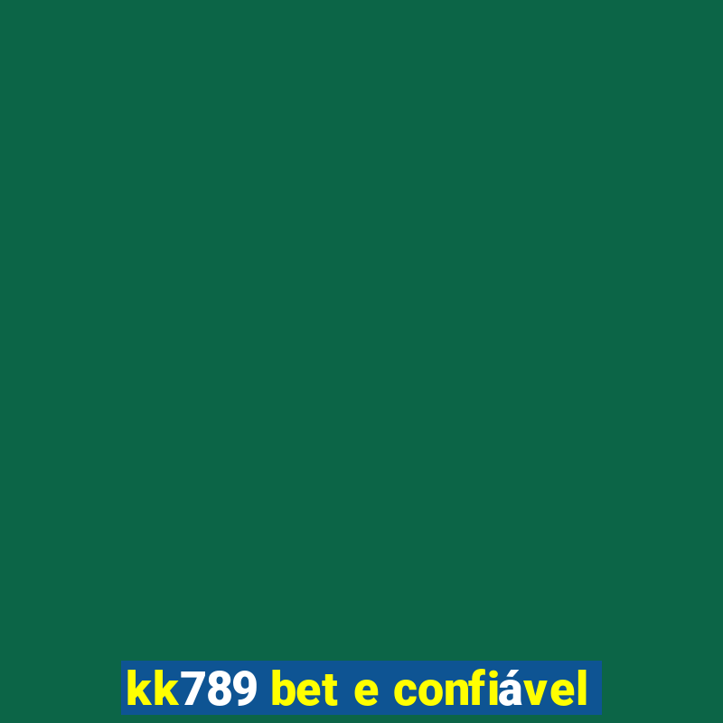 kk789 bet e confiável