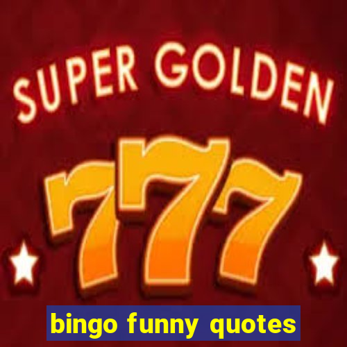 bingo funny quotes