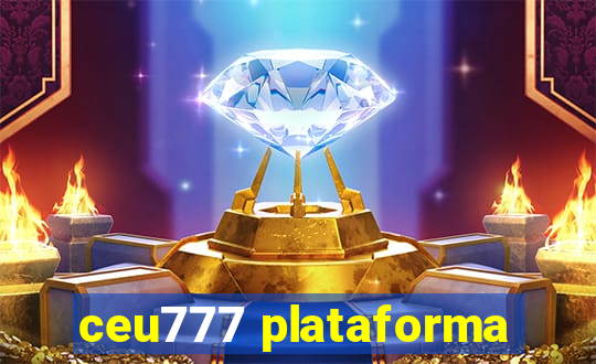 ceu777 plataforma