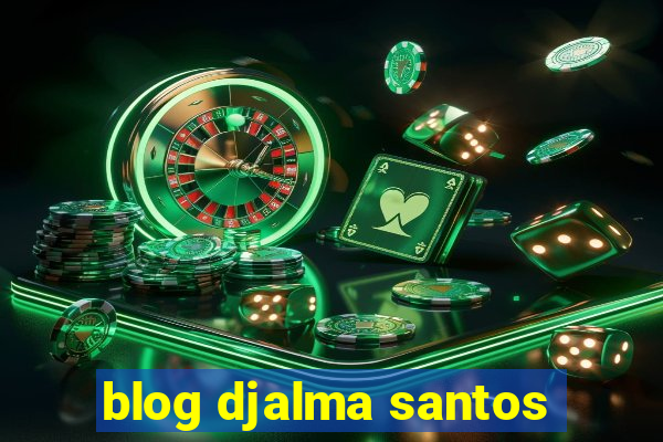 blog djalma santos