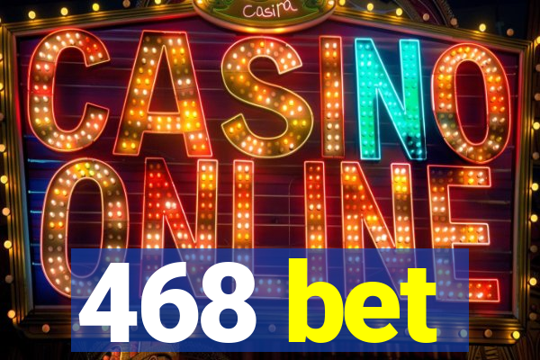 468 bet