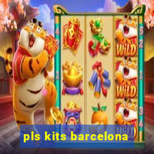 pls kits barcelona