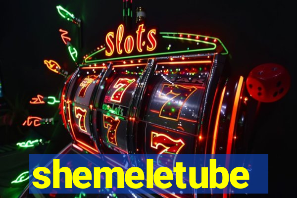 shemeletube