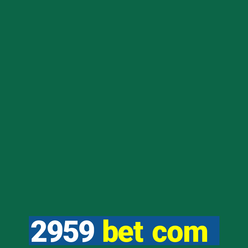 2959 bet com