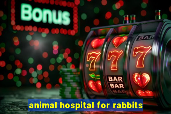 animal hospital for rabbits