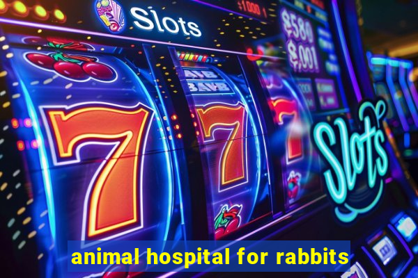 animal hospital for rabbits