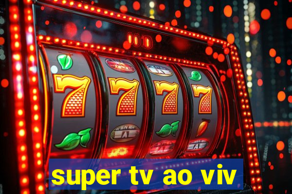 super tv ao viv