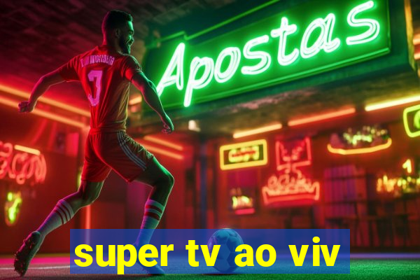 super tv ao viv