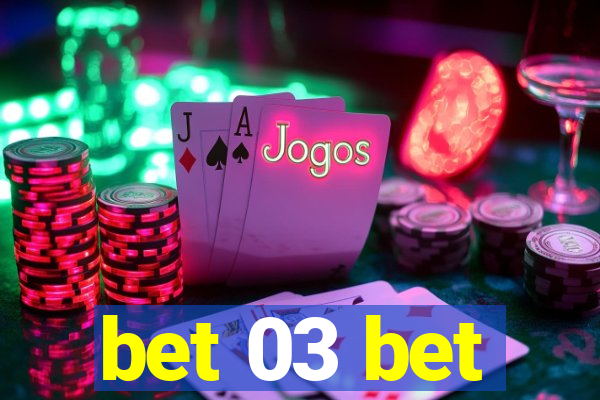 bet 03 bet