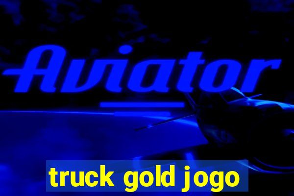 truck gold jogo