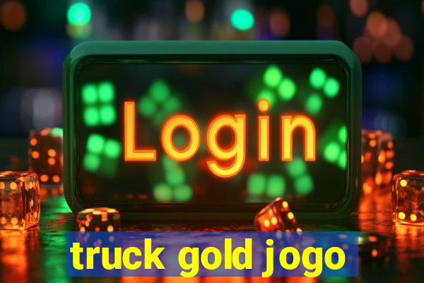 truck gold jogo