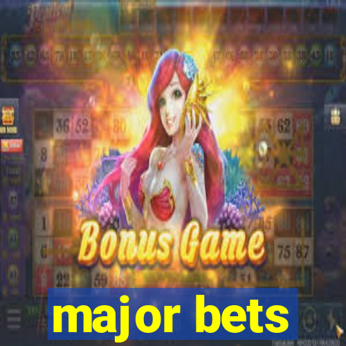 major bets