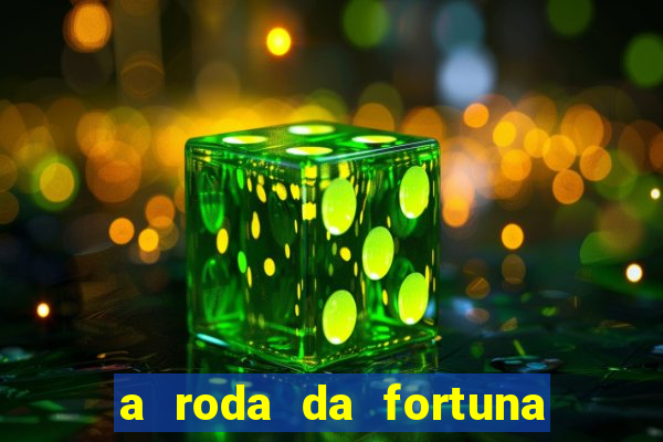 a roda da fortuna o que ele sente por mim