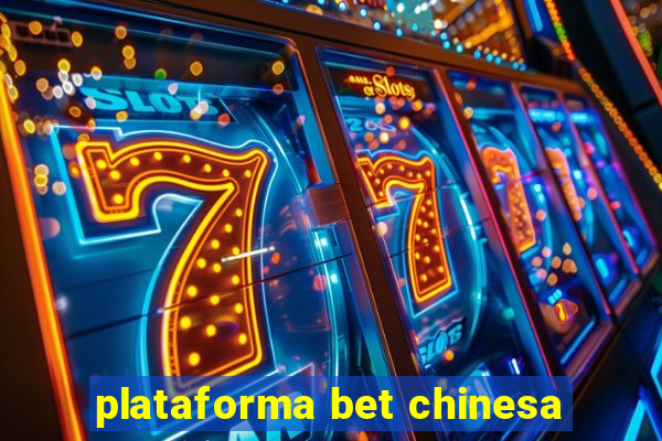 plataforma bet chinesa