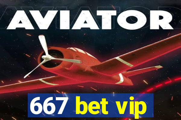 667 bet vip