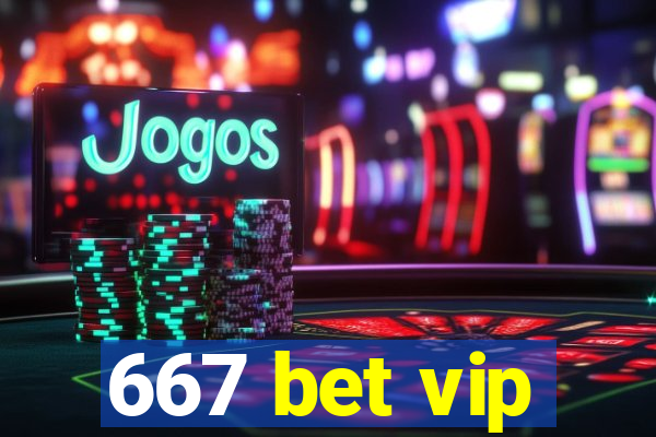 667 bet vip