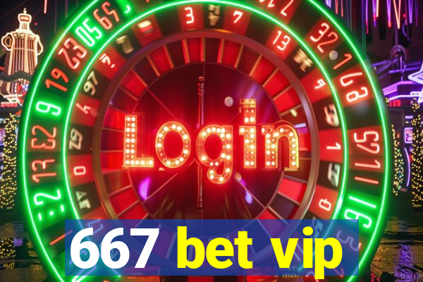 667 bet vip