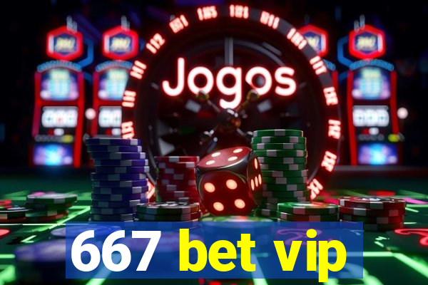 667 bet vip