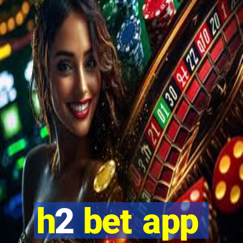 h2 bet app