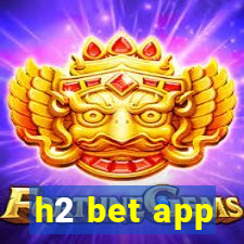 h2 bet app