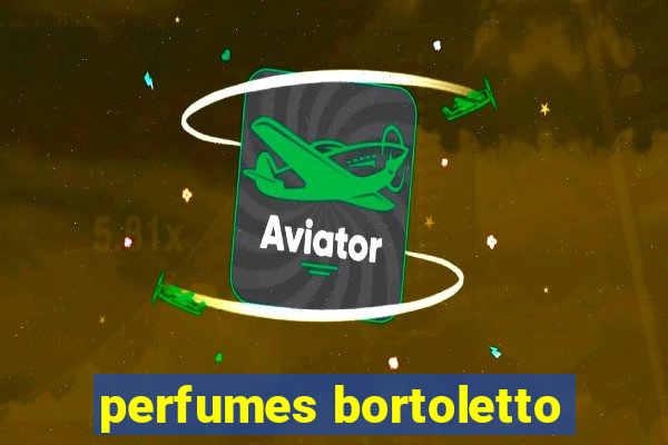 perfumes bortoletto