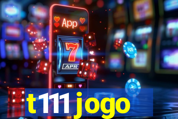 t111 jogo