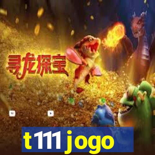 t111 jogo