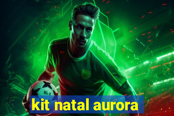 kit natal aurora