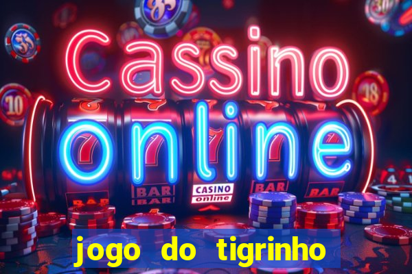 jogo do tigrinho plataforma chinesa