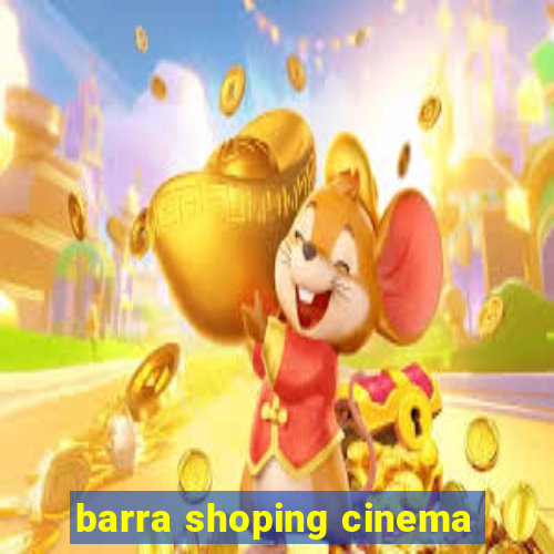 barra shoping cinema