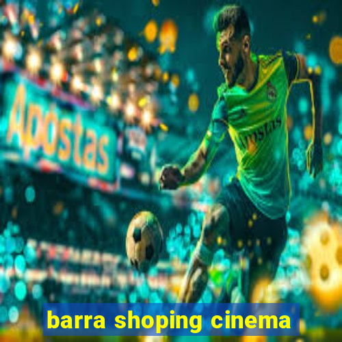 barra shoping cinema