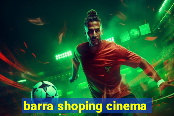 barra shoping cinema