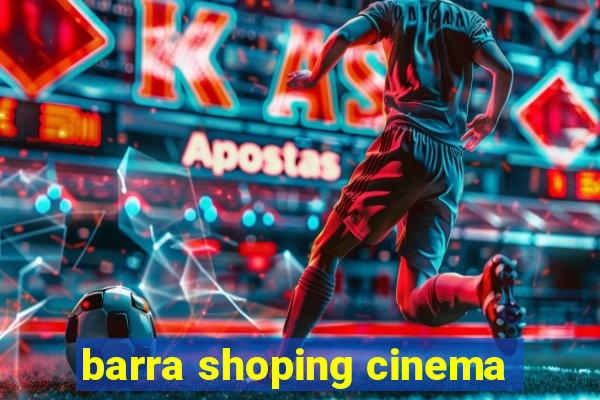 barra shoping cinema