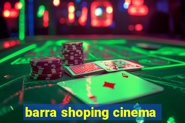 barra shoping cinema