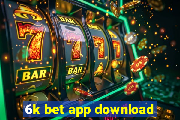 6k bet app download