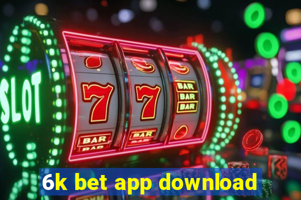 6k bet app download