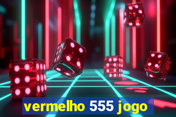 vermelho 555 jogo