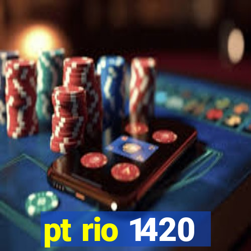 pt rio 1420