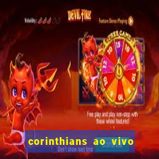 corinthians ao vivo multi canais