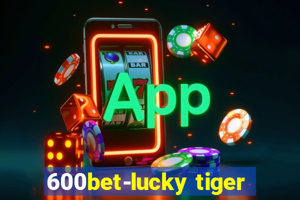 600bet-lucky tiger