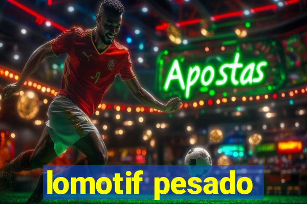 lomotif pesado