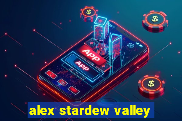 alex stardew valley