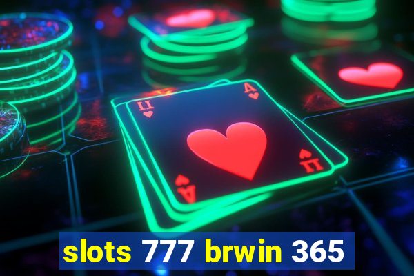 slots 777 brwin 365