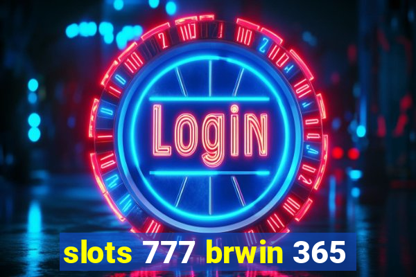 slots 777 brwin 365