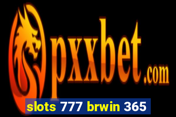 slots 777 brwin 365