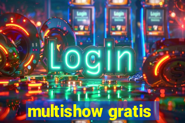 multishow gratis