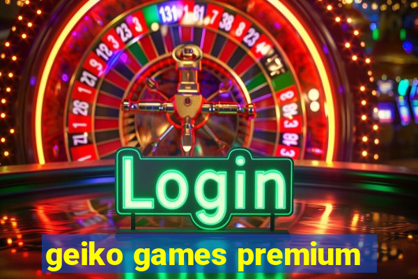 geiko games premium