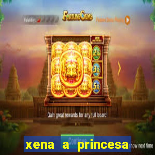 xena a princesa guerreira online